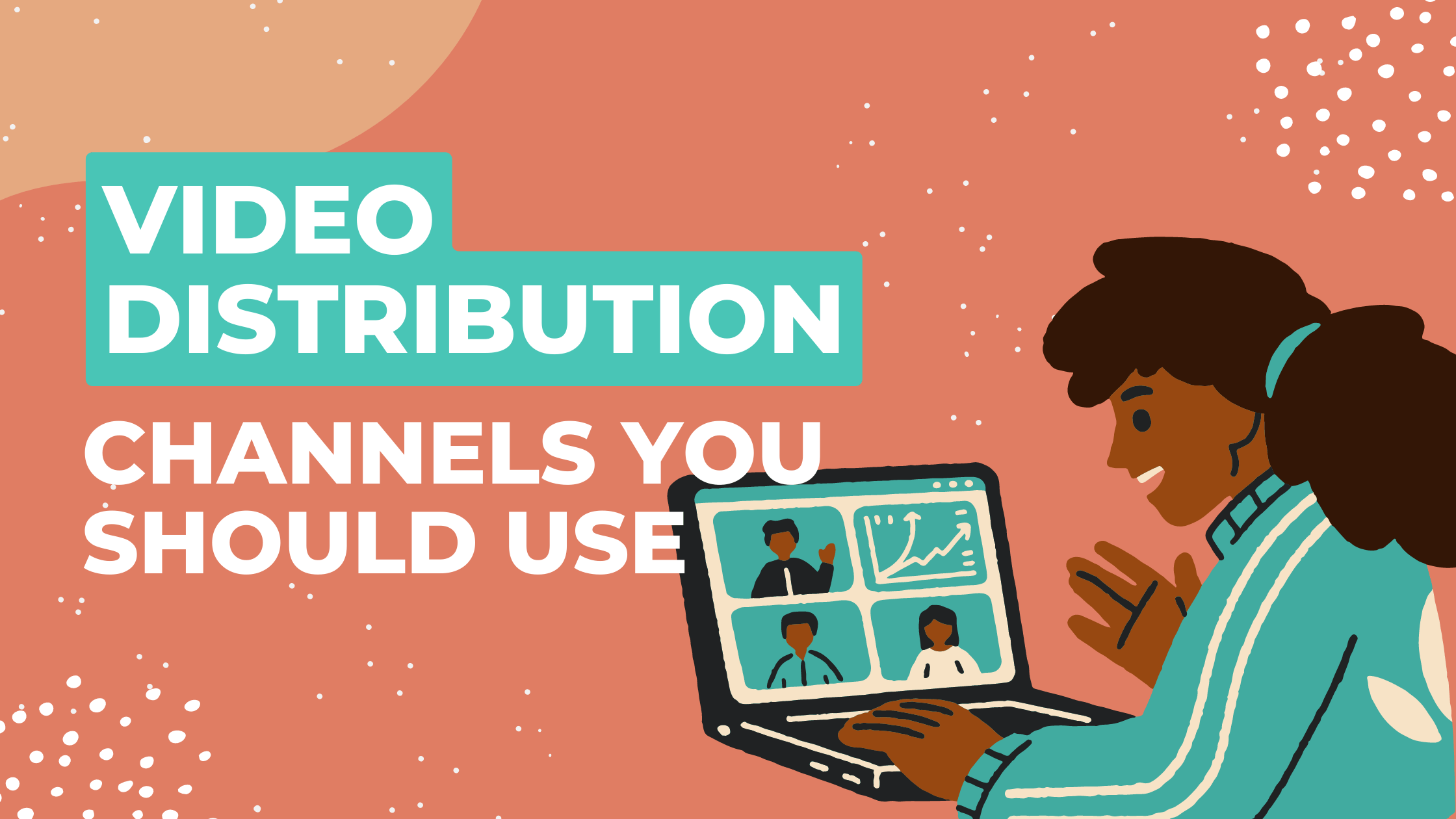 Video Distribution 101: A Beginner’s Guide to Sharing Your Videos