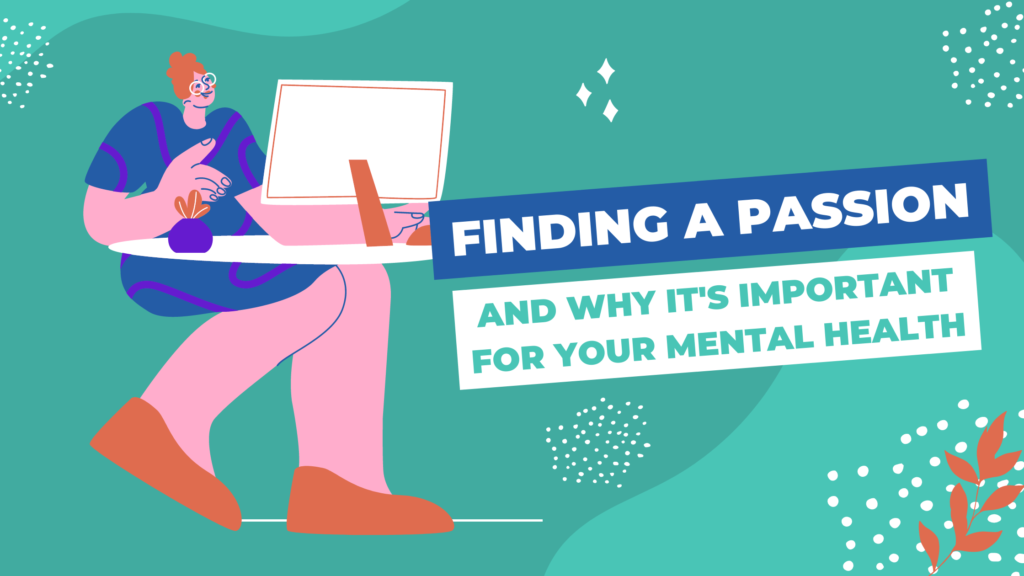 Why Finding a Passion is Important for Your Mental Health