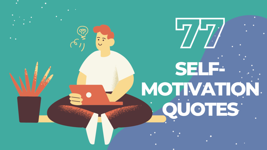 77 Self-Motivation Quotes to Crush Your Goals