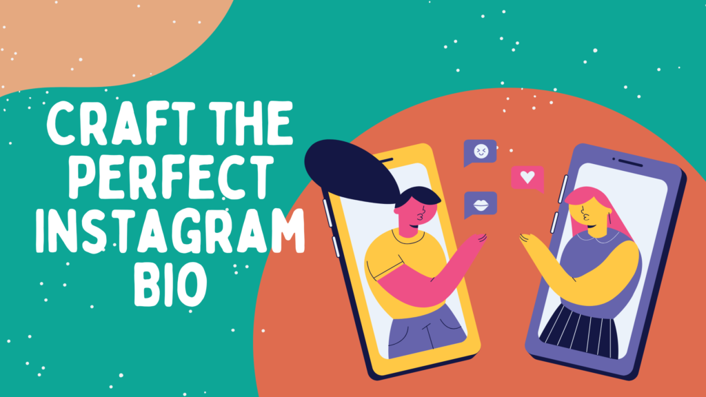 Craft the Perfect Instagram Bio - Best Tips & Ideas