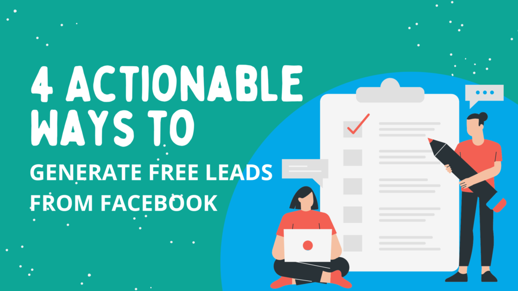 4 Actionable Ways to Generate Free Leads from Facebook